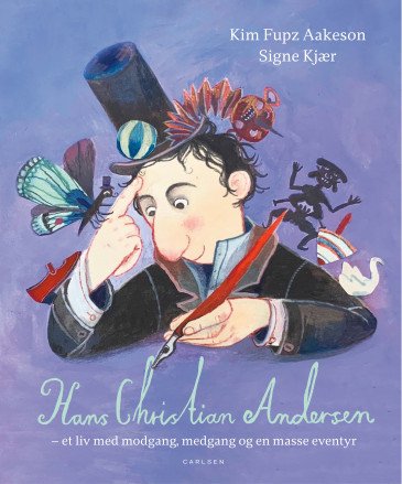 Hans Christian Andersen - a life of ups and downs and lots of adventure